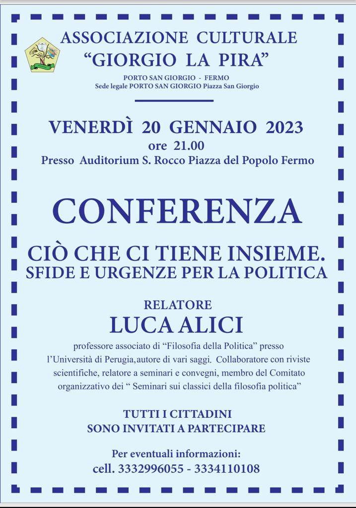  Convegno “Ciò che ci tiene insieme. Sfide e urgenze per la politica” organizzato dalla Associazione Giorgio La Pira di Fermo e Porto San Giorgio, Venerdì 21 Gennaio 2023