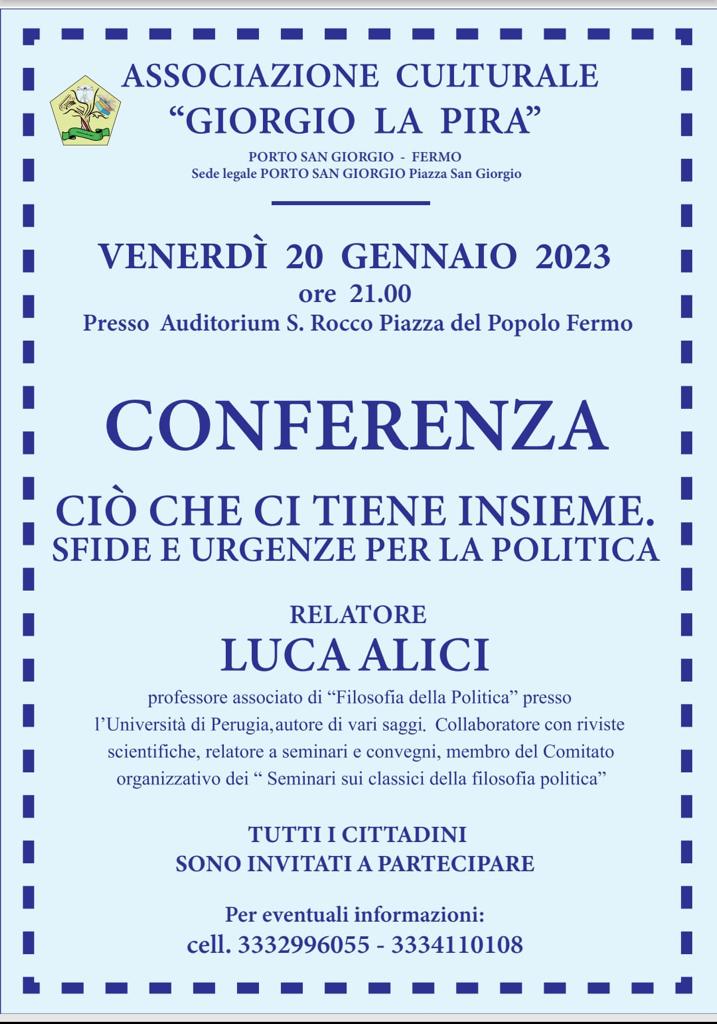  Convegno “Ciò che ci tiene insieme. Sfide e urgenze per la politica” organizzato dalla Associazione Giorgio La Pira di Fermo e Porto San Giorgio, Venerdì 21 Gennaio 2023