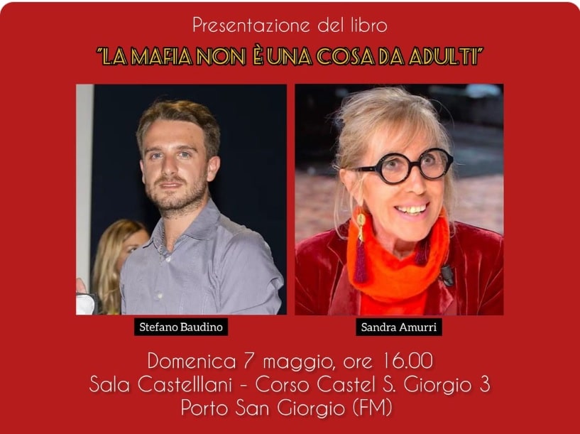 Stefano Baudino e Sandra Amurri Domenica 7 maggio ore 16,00 alla Sala Castellani di Porto San Giorgio, in occasione della presentazione del libro "la mafia non è una cosa da adulti"